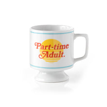 Load image into Gallery viewer, Part-time Adult Ceramic Mug
